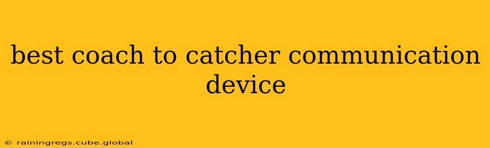 best coach to catcher communication device