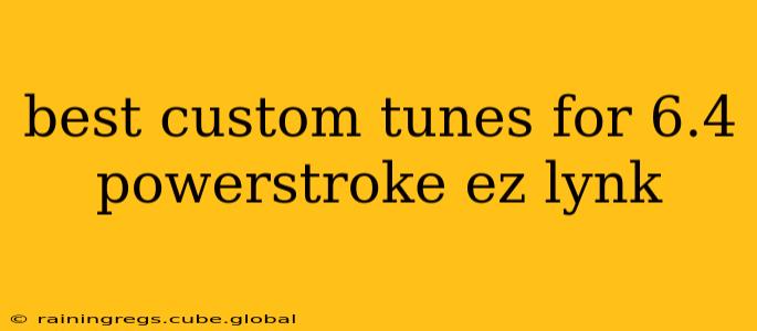 best custom tunes for 6.4 powerstroke ez lynk