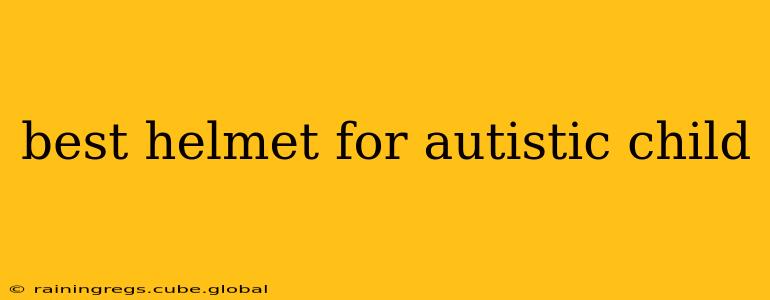 best helmet for autistic child