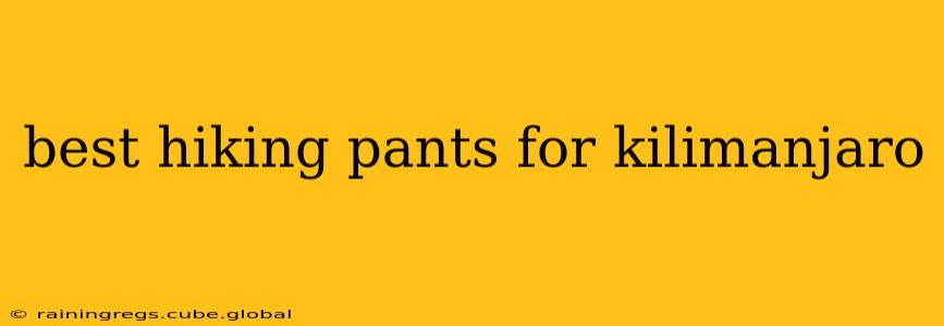best hiking pants for kilimanjaro