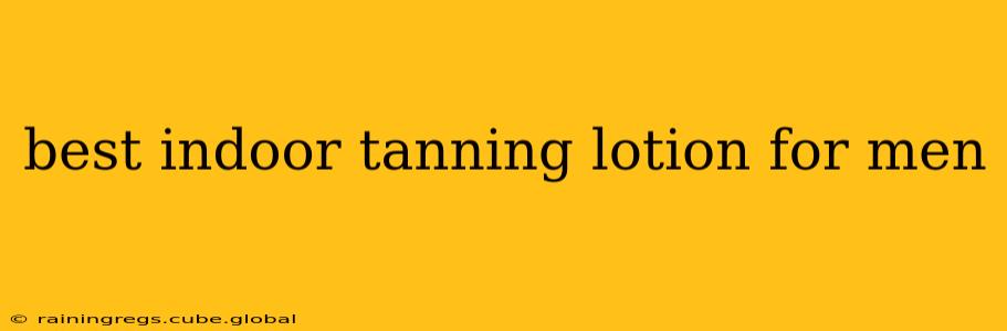 best indoor tanning lotion for men