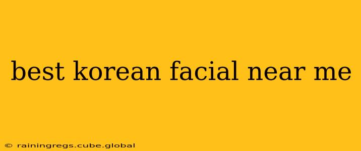 best korean facial near me
