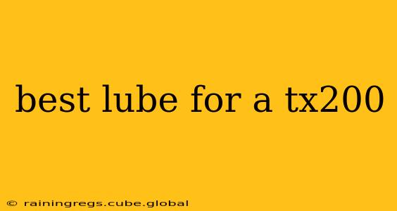 best lube for a tx200