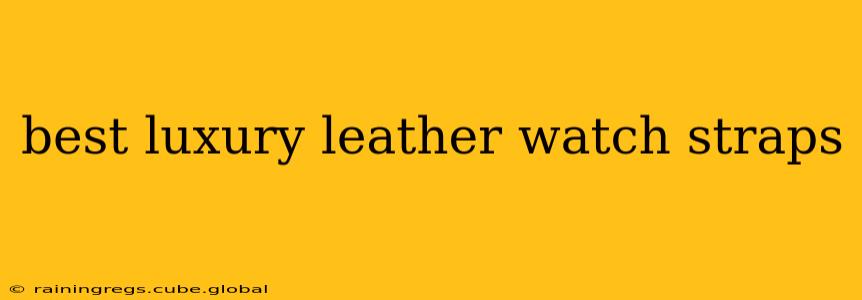 best luxury leather watch straps