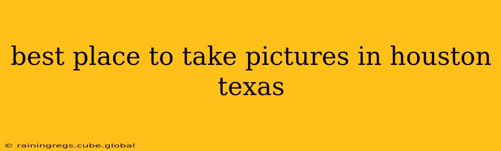 best place to take pictures in houston texas
