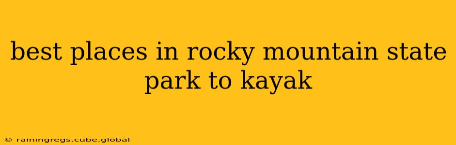 best places in rocky mountain state park to kayak