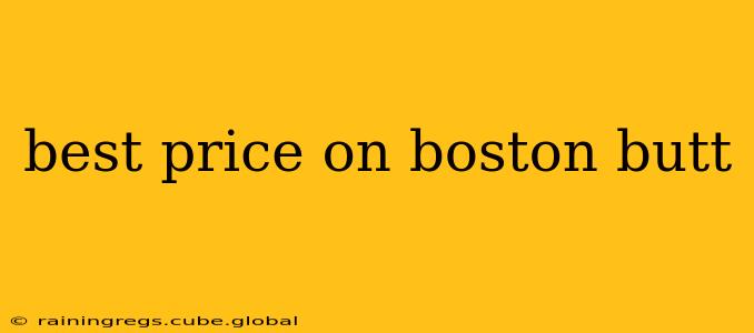 best price on boston butt