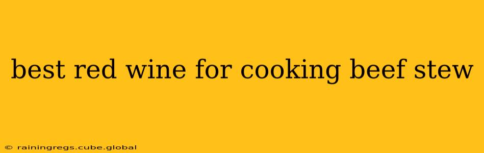 best red wine for cooking beef stew