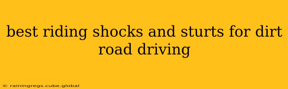 best riding shocks and sturts for dirt road driving