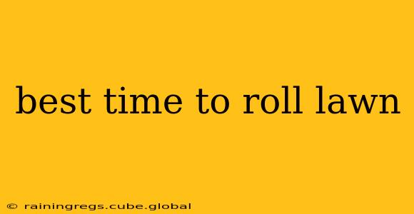 best time to roll lawn