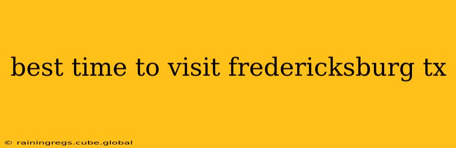 best time to visit fredericksburg tx