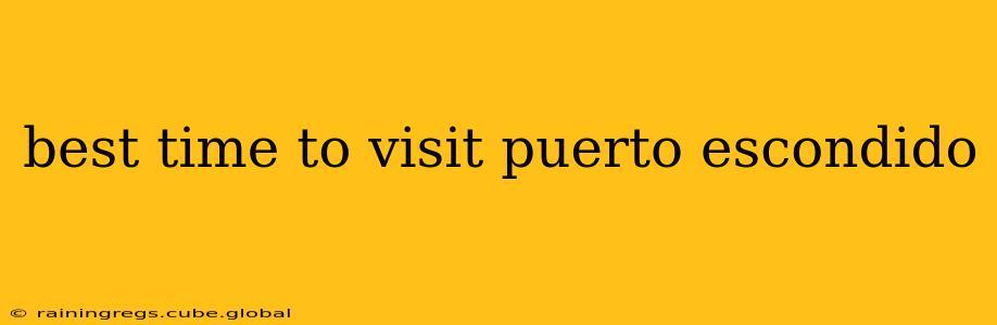 best time to visit puerto escondido