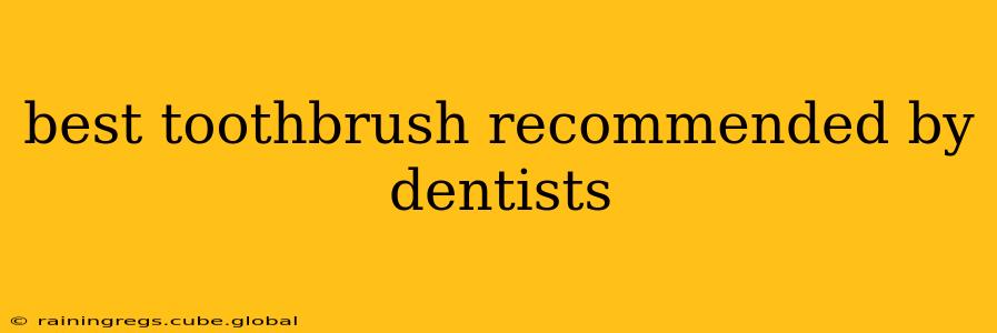 best toothbrush recommended by dentists