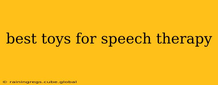 best toys for speech therapy