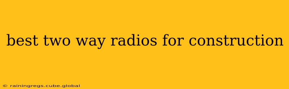 best two way radios for construction