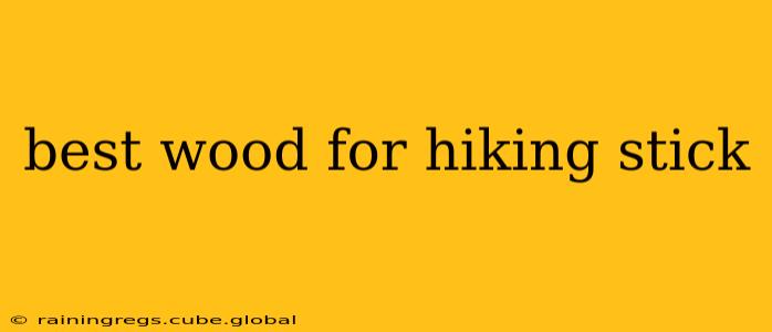 best wood for hiking stick