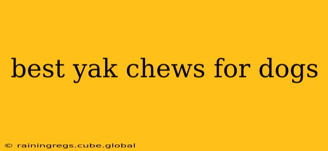 best yak chews for dogs