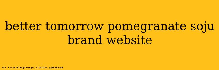 better tomorrow pomegranate soju brand website