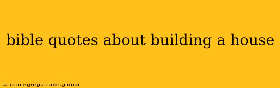 bible quotes about building a house