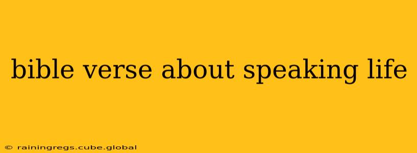 bible verse about speaking life