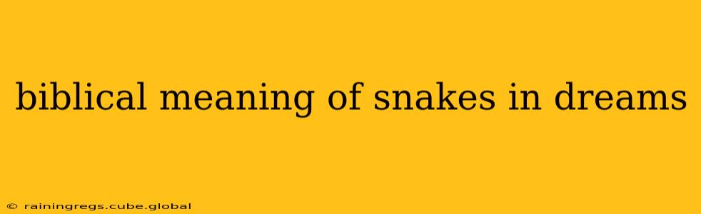 biblical meaning of snakes in dreams