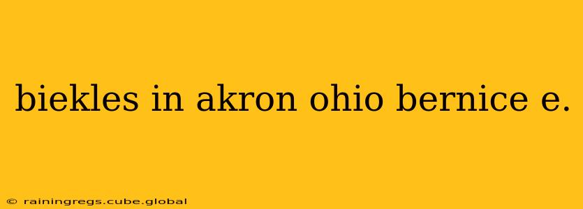 biekles in akron ohio bernice e.