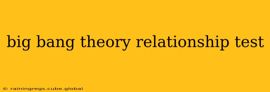 big bang theory relationship test