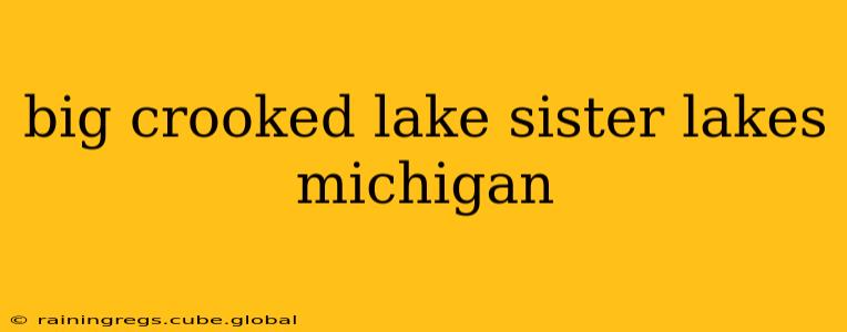 big crooked lake sister lakes michigan