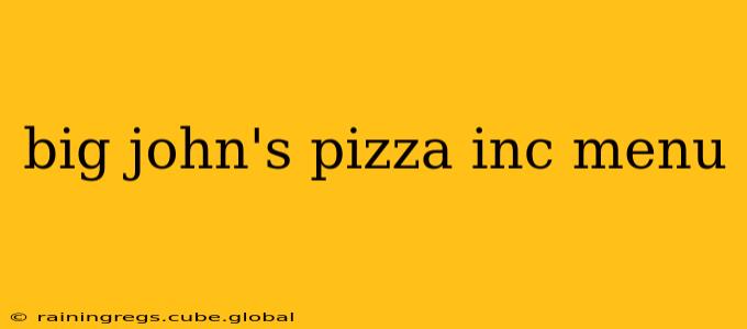 big john's pizza inc menu