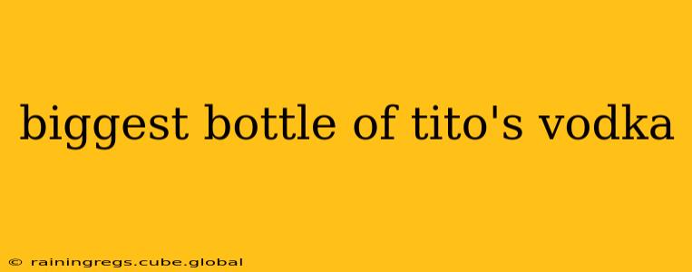 biggest bottle of tito's vodka