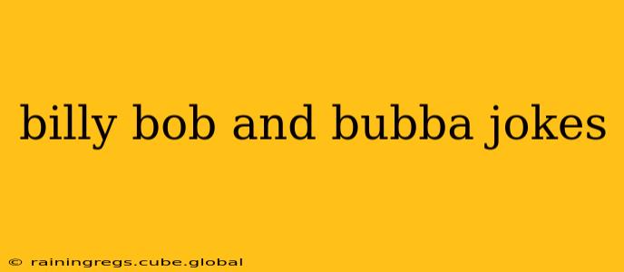 billy bob and bubba jokes
