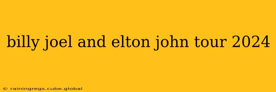 billy joel and elton john tour 2024