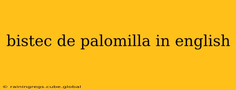 bistec de palomilla in english