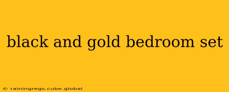 black and gold bedroom set