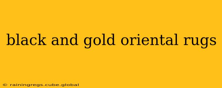 black and gold oriental rugs