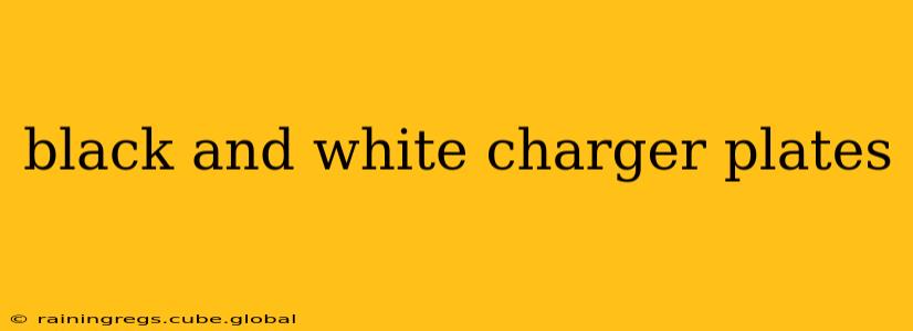 black and white charger plates