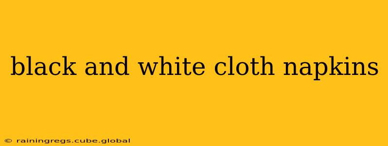 black and white cloth napkins