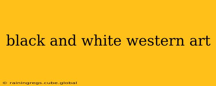 black and white western art
