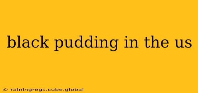 black pudding in the us