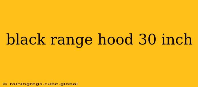 black range hood 30 inch
