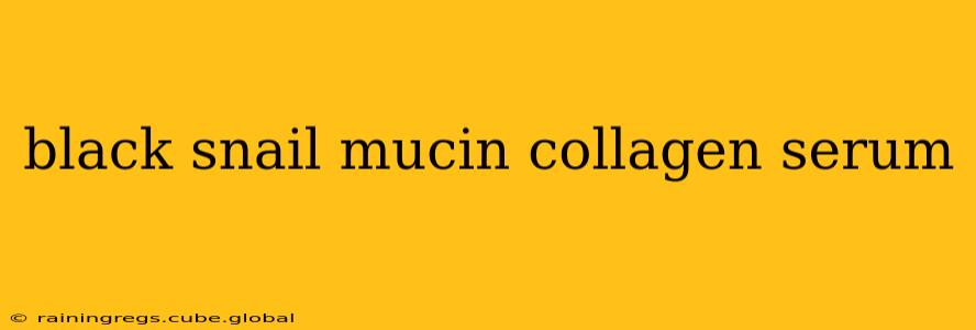 black snail mucin collagen serum