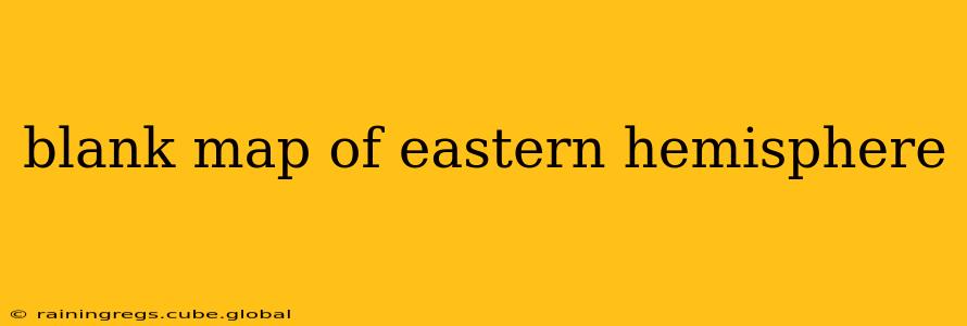 blank map of eastern hemisphere