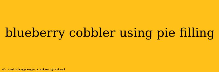 blueberry cobbler using pie filling