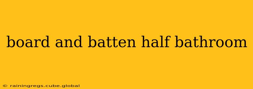 board and batten half bathroom