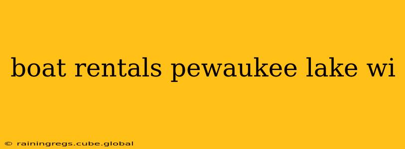 boat rentals pewaukee lake wi