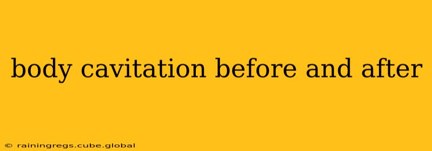 body cavitation before and after