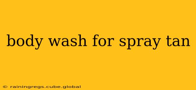 body wash for spray tan