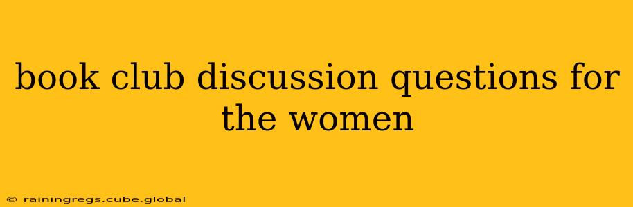 book club discussion questions for the women