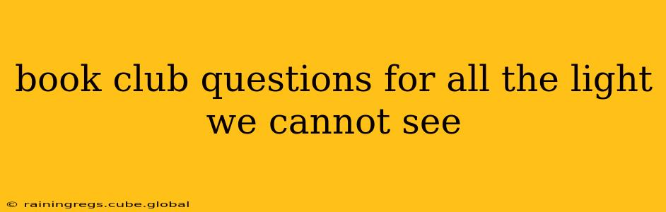 book club questions for all the light we cannot see