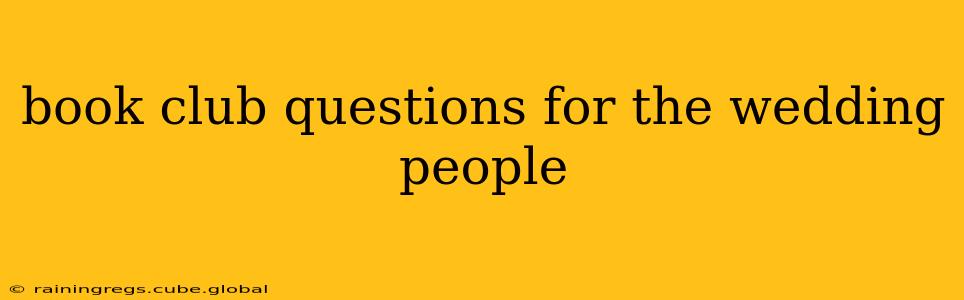 book club questions for the wedding people